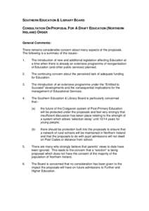 SOUTHERN EDUCATION & LIBRARY BOARD CONSULTATION ON PROPOSAL FOR A DRAFT EDUCATION (NORTHERN IRELAND) ORDER General Comments: There remains considerable concern about many aspects of the proposals. The following is a summ