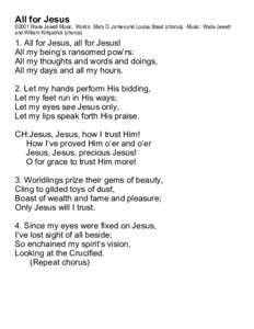 All for Jesus  ©2001 Wade Jewett Music. Words: Mary D. James and Louisa Stead (chorus). Music: Wade Jewett and William Kirkpatrick (chorusAll for Jesus, all for Jesus!