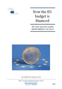 How the EU budget is financed This publication aims to provide a general overview of the system that ensures the financing of the EU budget as well as of the debate on its possible overhaul within the current legal