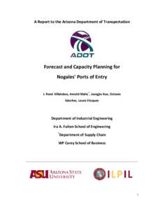 A Report to the Arizona Department of Transportation     Forecast and Capacity Planning for   Nogales’ Ports of Entry 