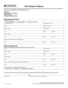 Click here to START or CLEAR, then hit the TAB button  IFTA Change of Address Use this form to change your existing International Fuel Tax Agreement (IFTA) account and/or service bureau addresses. Send this completed for