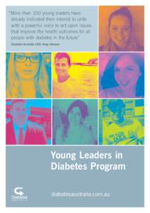 “More than 100 young leaders have already indicated their interest to unite with a powerful voice to act upon issues that improve the health outcomes for all people with diabetes in the future” Diabetes Australia CEO