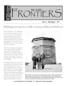 FRONTIERS BLM - ALASKA Issue 68 July /August[removed]BLM agreement preserves Sitka cemetery and Russian blockhouse