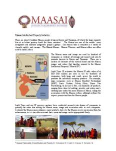 Maasai Intellectual Property Initiative: There are about 3 million Maasai people living in Kenya and Tanzania, of which the large majority live at or below poverty levels for those countries1. The Maasai are one of the w