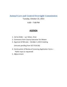Animal Care and Control Oversight Commission Tuesday, October 22, 2013 6:00 – 7:00 PM AGENDA 1. Call to Order – Lyn Yelton, Chair