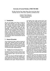 University of Central Florida at TRECVID 2004 Yun Zhai, Xiaochun Chao, Yunjun Zhang, Omar Javed, Alper Yilmaz Fahd Rafi, Saad Ali, Orkun Alatas, Saad Khan, and Mubarak Shah Computer Vision Laboratory University of Centra