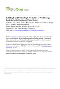Bald Eagle and Golden Eagle Mortalities at Wind Energy Facilities in the Contiguous United States Author(s): Joel E. Pagel Kevin J. Kritz Brian A. Millsap and Robert K. Murphy Eric L. Kershner and Scott Covington Source: