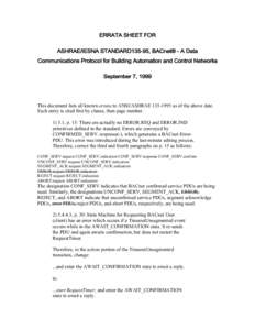 ERRATA SHEET FOR ASHRAE/IESNA STANDARD135-95, BACnet® - A Data Communications Protocol for Building Automation and Control Networks September 7, 1999  This document lists all known errata to ANSI/ASHRAEas of t