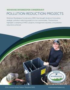 MIDSHORE RIVERKEEPER CONSERVANCY  POLLUTION REDUCTION PROJECTS Midshore Riverkeeper Conservancy (MRC) has brought dozens of innovative, strategic, pollution-reducing projects to our communities. This brochure highlights 