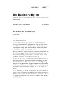 Die Radiopredigten Auf Radio SRF 2 Kultur und Radio SRF Musikwelle gehört, zur Ergänzung notiert. Es gilt das gesprochene Wort Stefan Moll, evang.-methodistisch