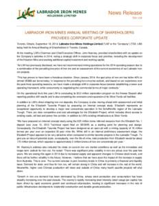 News Release TSX: LIM LABRADOR IRON MINES ANNUAL MEETING OF SHAREHOLDERS PROVIDES CORPORATE UPDATE Toronto, Ontario, September 18, 2014. Labrador Iron Mines Holdings Limited (“LIM” or the “Company”) (TSX: LIM)