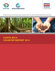 COSTA RICA  WEALTH ACCOUNTING AND VALUATION OF ECOSYSTEM SERVICES (WAVES) COSTA RICA COUNTRY REPORT 2014