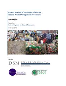 Systems Analysis of the Impact of Act 148 on Solid Waste Management in Vermont Final Report Prepared for:  Vermont Agency of Natural Resources