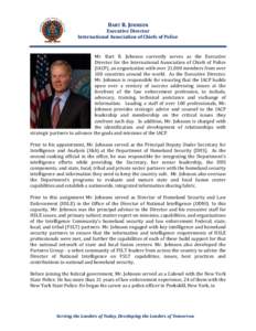 BART R. JOHNSON  Executive Director International Association of Chiefs of Police  Mr. Bart R. Johnson currently serves as the Executive