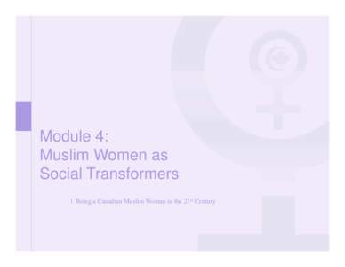 Module 4: Muslim Women as Social Transformers | Being a Canadian Muslim Woman in the 21st Century  introduction