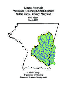 Liberty Reservoir Watershed Restoration Action Strategy Within Carroll County, Maryland Final Report March 2003