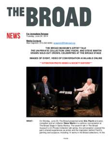 For Immediate Release Tuesday, June 24, 2014 Media Contacts Alex Capriotti, [removed] | [removed]  THE BROAD MUSEUM’S ARTIST TALK