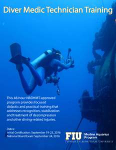 Diver Medic Technician Training  This 48-hour NBDHMT-approved program provides focused didactic and practical training that addresses recognition, stabilization