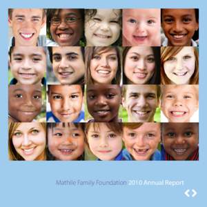 Mathile Family Foundation 2010 Annual Report  3 “Consult not your fears but your hopes and your dreams.”