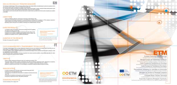 WHO IS A TECHNOLOGY TRANSFER MANAGER? The Technology Transfer Manager (TTM) is an emerging professional figure who mediates between universities/research centres and companies, with the aim of turning a research result o