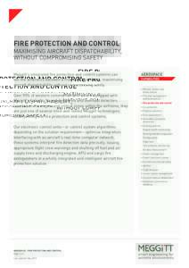 FIRE PROTECTION AND CONTROL MAXIMISING AIRCRAFT DISPATCHABILITY, WITHOUT COMPROMISING SAFETY Meggitt’s integrated fire protection and control systems can tell the difference between a true and false alarm, maximising a
