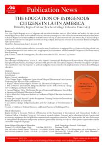 Publication News THE EDUCATION OF INDIGENOUS CITIZENS IN LATIN AMERICA Edited by Regina Cortina (Teachers College, Columbia University) Reviews