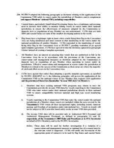 238. WCPFC9 adopted the following paragraphs as decisions relating to the application of the Commission VMS solely to waters under the jurisdiction of Members and to complement and support Members’ national VMS, includ