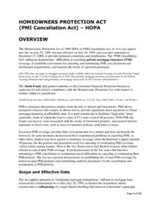 HOMEOWNERS PROTECTION ACT (PMI Cancellation Act) – HOPA OVERVIEW The Homeowners Protection Act of[removed]HPA or PMI Cancellation Act, or Act) was signed into law on July 29, 1998, became effective on July 29, 1999, and 