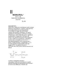 DESCRIPTION MONUROL (fosfomycin tromethamine) sachet contains fosfomycin tromethamine, a synthetic, broad spectrum,