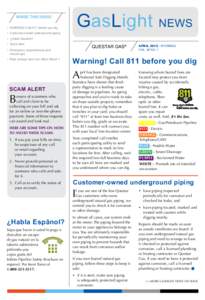 GasLight  Inside this issue: • 	WARNING! Call 811 before you dig • 	Customer-owned underground piping