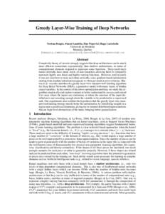 Greedy Layer-Wise Training of Deep Networks Yoshua Bengio, Pascal Lamblin, Dan Popovici, Hugo Larochelle Universit´e de Montr´eal Montr´eal, Qu´ebec {bengioy,lamblinp,popovicd,larocheh}@iro.umontreal.ca