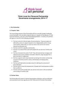 Think Local Act Personal Partnership Governance arrangements, The Partnership 1.1 Purpose / Role The overarching purpose of the Partnership will be to provide strategic leadership