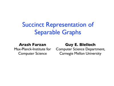 Succinct Representation of Separable Graphs Arash Farzan Max-Planck-Institute for Computer Science