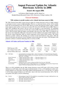 August Forecast Update for Atlantic Hurricane Activity in 2006 Issued: 4th August 2006 by Professor Mark Saunders and Dr Adam Lea Benfield Hazard Research Centre, UCL (University College London), UK