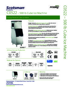 C0522 – 500 lb Cube Ice Machine Prodigy® Modular Cube Ice Maker Features Prodigy® cubers use significantly less energy and water than other cube ice machines, exceeding Federal energy efficiency regulations. AutoAler