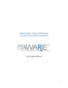 Rhode Island – Board of Pharmacy Prescription Drug Monitoring Program User Support Manual  1