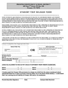 PROSPER INDEPENDENT SCHOOL DISTRICT 605 East 7th Street, PO Box 100 Prosper, TXSTUDENT TRIP RELEASE FORM  ___________________________________