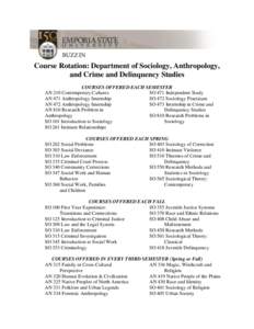 Course Rotation: Department of Sociology, Anthropology, and Crime and Delinquency Studies COURSES OFFERED EACH SEMESTER AN 210 Contemporary Cultures SO 471 Independent Study AN 471 Anthropology Internship