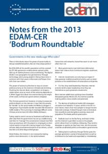 Notes from the 2013 EDAM-CER ‘Bodrum Roundtable’ Governments in the new media age: Who rules? There is little doubt about the power of social media to disrupt established politics. But can they shape politics?