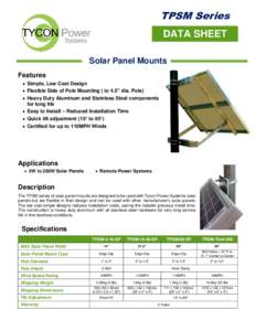 TPSM Series DATA SHEET Solar Panel Mounts Features  Simple, Low Cost Design  Flexible Side of Pole Mounting ( to 4.5” dia. Pole)