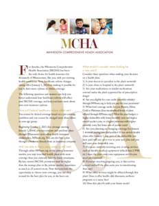 or decades, the Minnesota Comprehensive Health Association (MCHA) has been the only choice for health insurance for thousands of Minnesotans, like you, with pre-existing health conditions. Now, healthcare reform changes 