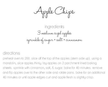 Apple Chips ingredients 3 medium sized apples sprinkle of sugar + salt + cinnamon directions