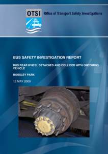 Bus Safety Investigation Report - Bus Rear Wheel Detached and Collided with Oncoming Vehicle, Bossley Park, 12 May 2009