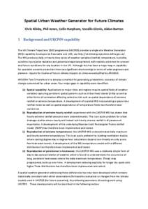 Spatial Urban Weather Generator for Future Climates Chris Kilsby, Phil Jones, Colin Harpham, Vassilis Glenis, Aidan Burton 1 Background and UKCP09 capability The UK Climate Projections 2009 programme (UKCP09) provides a 