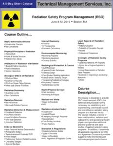 A 5-Day Short Course  Technical Management Services, Inc. Radiation Safety Program Management (RSO) June 8-12, 2015  Boston, MA