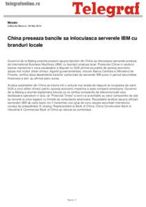 Mozaic Editia de Miercuri, 28 Mai 2014 China preseaza bancile sa inlocuiasca serverele IBM cu branduri locale Guvernul de la Beijing exercita presiuni asupra bancilor din China sa inlocuiasca serverele produse