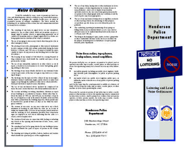   Noise Ordinance It shall be unlawful to cause, create or permit any loud, raucous, and disturbing noise (which is defined as any sound which annoys, disturbs, injures or endangers the comfort, health, peace or sa