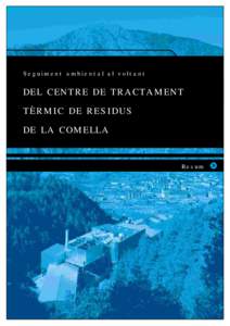 Seguiment ambiental al voltant  DEL CENTRE DE TRACTAMENT TÈRMIC DE RESIDUS DE LA COMELLA Resum