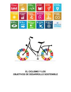 EL CICLISMO Y LOS OBJETIVOS DE DESARROLLO SOSTENIBLE Los Objetivos Mundiales, según lo estipulado en el preámbulo de los Objetivos de Desarrollo Sostenible (ODS), buscan hacer una realidad el cumplimento de los Derech