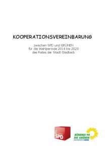 KOOPERATIONSVEREINBARUNG zwischen SPD und GRÜNEN für die Wahlperiode 2014 bis 2020 des Rates der Stadt Gladbeck  PRÄAMBEL